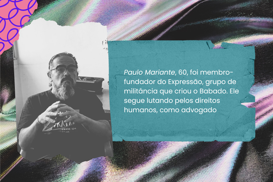 Na imagem vê-se Paulo Mariante, membro fundador do grupo Expressão que também contribuiu para o Babado. Sentado em uma cadeira de plástico de bar, ele veste uma camiseta preta a favor da reforma psiquiátrica. O advogado possui cabelos longos presos em um rabo de cavalo baixo e por uma tiara preta. Ela também usa óculos e possui uma barba grisalha. À sua frente, segura as mãos enquanto fala.